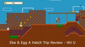 Eba & Egg: A Hatch Trip Review For Wii U border= article