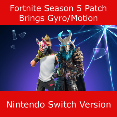 fortnite season 5 brings motion gyro controls to switch version - fortnite controls for switch