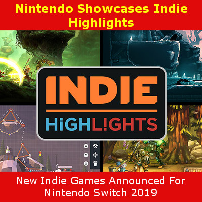 Nintendo Switch 2019 Indie Games Showcase Teaser Video Released - Nintenfan